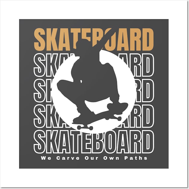 SkateBoard We Carve Our Own Path (Tan) Graphic Design Wall Art by PW Design & Creative